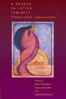 A Reader in Latina Feminist Theology: Religion and Justice by María Pilar Aquino