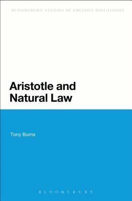 Aristotle and Natural Law by Tony Burns