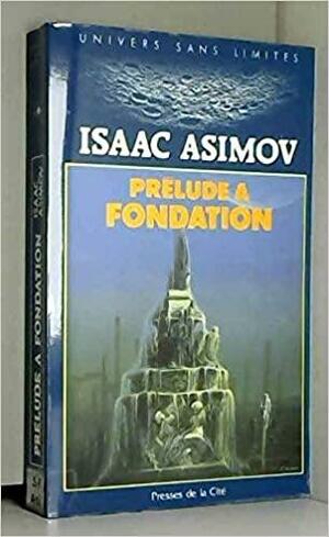 Prélude à "Fondation" by Isaac Asimov