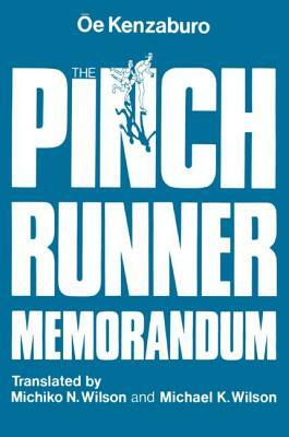 The Pinch Runner Memorandum by Kenzaburo Oe, OE Kenzaburo, Michiko N. Wilson