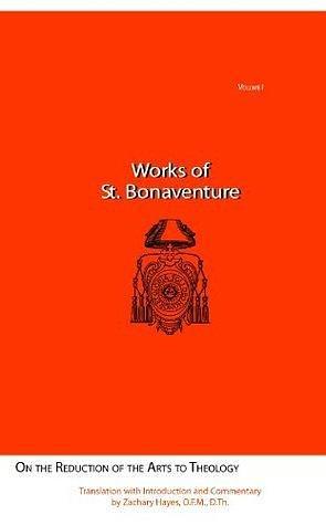 Works of St. Bonaventure: On the Reduction of the Arts to Theology by Bonaventure, Bonaventure, Zachary Hayes