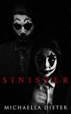 Sinister: A dark romance by Michaella Dieter