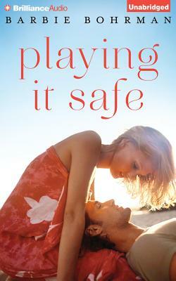 Playing It Safe by Barbie Bohrman