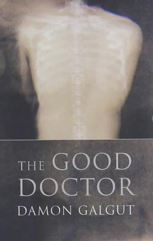 The Good Doctor by Damon Galgut