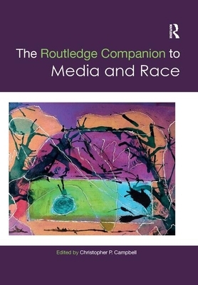 The Routledge Companion to Media and Race by 