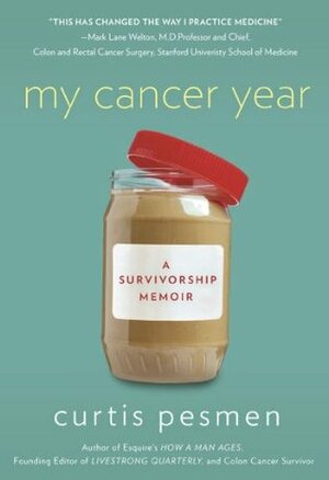 My Cancer Year: A Survivorship Memoir by Curtis Pesmen