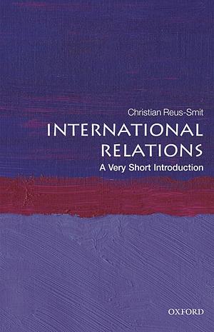 International Relations: A Very Short Introduction by Christian Reus-Smit