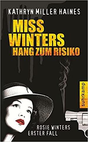 Miss Winters Hang zum Risiko by Kathryn Miller Haines, Kirsten Riesselmann