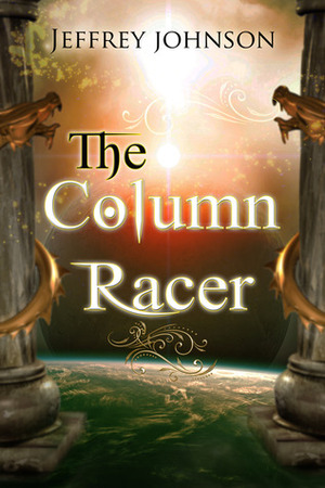 The Column Racer (Column Racer, #1) by Jeffrey Johnson