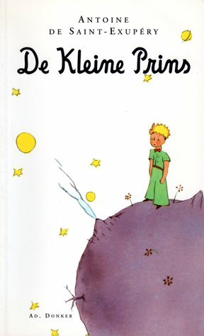 De kleine prins by Antoine de Saint-Exupéry