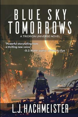 Blue Sky Tomorrows: A Novel in the Triorion Universe by L.J. Hachmeister
