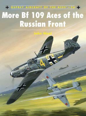 More Bf 109 Aces of the Russian Front by John Weal