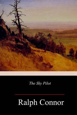 The Sky Pilot by Ralph Connor