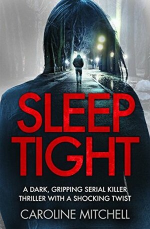 Sleep Tight by Caroline Mitchell