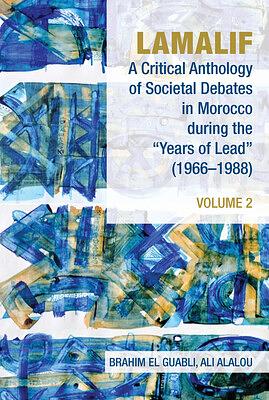 Lamalif: A Critical Anthology of Societal Debates in Morocco During the "Years of Lead" (1966-1988) by Ali Alalou, Brahim El Guabli