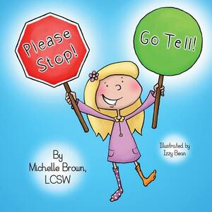 Please Stop! Go Tell! by Lcsw Michelle Brown