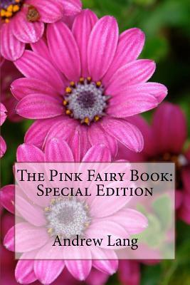 The Pink Fairy Book: Special Edition by Andrew Lang