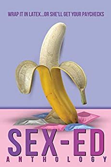 Sex-Ed by Faith Ryan, S.L. Davies, Guinevere Jordan, Penny Blush, Olivia Ellen Turner, Aleisha Maree, Ava Harper Kent, Susan Horsnell, J.A. Lafrance, S.C. Principale, Marie Ahls, L.C. Taylor, Lily Ryan, J.A. Melville, Trinity Wood, Ana Balen, Danielle Sibarium, Tiffany Carby, Amelia Hayden