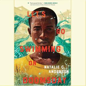 Let's Go Swimming on Doomsday by Natalie C. Anderson