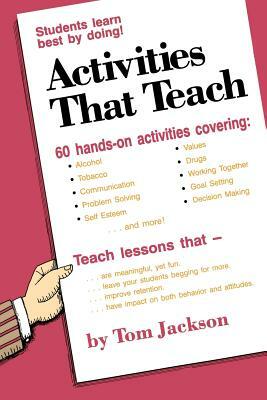 Activities That Teach: Students Learn Best By Doing! by Tom Jackson