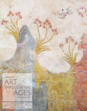 Gardner's Art Through the Ages: A Global History, Volume I by Fred S. Kleiner