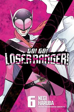 Go! Go! Loser Ranger! 6 by Negi Haruba