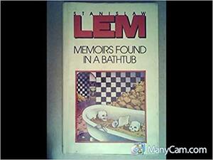 Memoirs Found In A Bathtub by Stanisław Lem