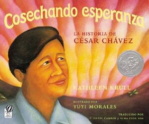 Cosechando Esperanza: La Historia de Cesar Chavez by Kathleen Krull
