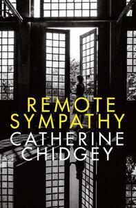 Remote Sympathy by Catherine Chidgey