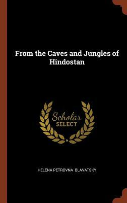 From the Caves and Jungles of Hindostan by Helena Petrovna Blavatsky