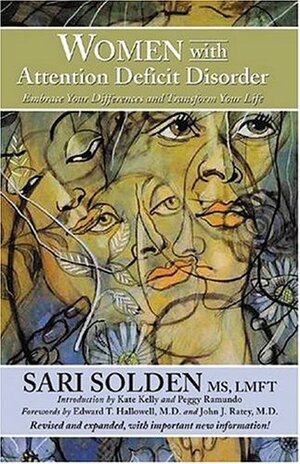 Women with Attention Deficit Disorder: Embrace Your Differences and Transform Your Life by Sari Solden