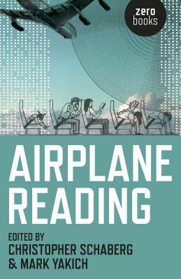 Airplane Reading by Mark Yakich, Christopher Schaberg