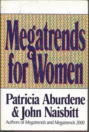 Megatrends for Women by John Naisbitt, Patricia Aburdene