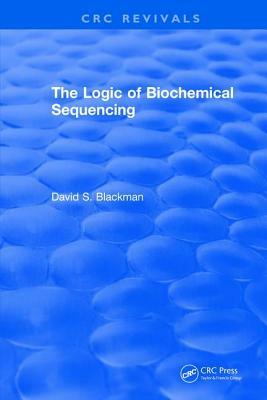 The Logic of Biochemical Sequencing by D. Blackman