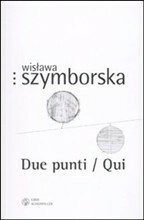 Due punti / Qui by Wisława Szymborska