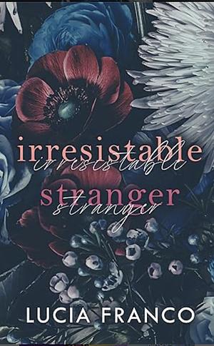 Irresistible Stranger by Lucia Franco