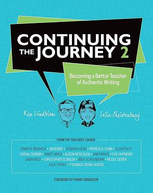 Continuing the Journey 2: Becoming a Better Teacher of Authentic Writing by Leila Christenbury, Ken Lindblom