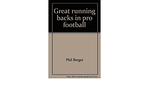 Great Running Backs in Pro Football by Phil Berger