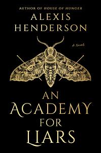 An Academy for Liars by Alexis Henderson