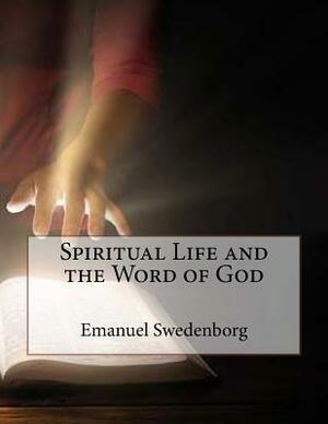 Spiritual Life and the Word of God by Emanuel Swedenborg