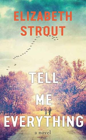 Tell Me Everything by Elizabeth Strout