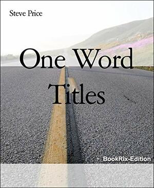 One Word Titles by Steve Price