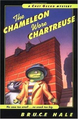 The Chameleon Wore Chartreuse: A Chet Gecko Mystery by Bruce Hale, Bruce Hale