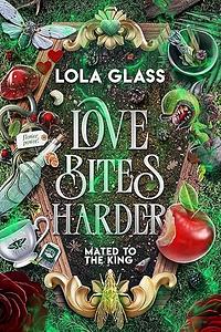 Love Bites Harder by Lola Glass