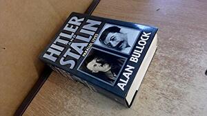 Hitler and Stalin: Parallel Lives by Alan Bullock