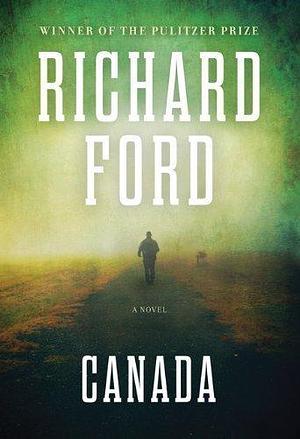 Canada by Richard Ford by Richard Ford, Richard Ford