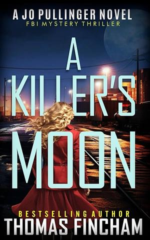 A Killers Moon by Thomas Fincham