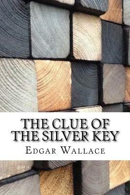 The Clue of the Silver Key by Edgar Wallace
