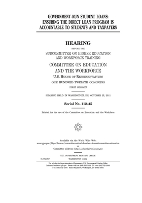 Government-run student loans: ensuring the Direct Loan Program is accountable to students and taxpayers by United St Congress, United States House of Representatives, Committee on Education and the (house)