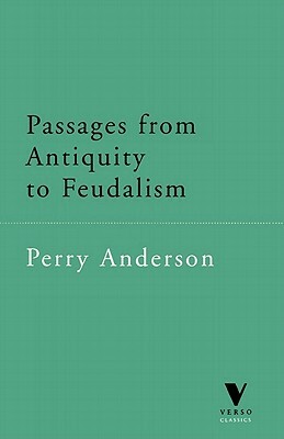 Passages from Antiquity to Feudalism by Perry Anderson